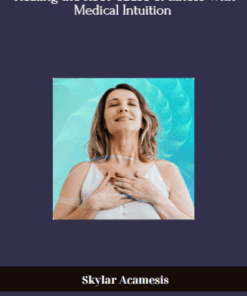 Skylar Acamesis - Healing the Root Cause of Illness With Medical Intuition