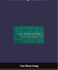 Yan Shou Gong – The Art of Longevity Sets 13–18 | Ancient Energy Practices for Vitality and Balance